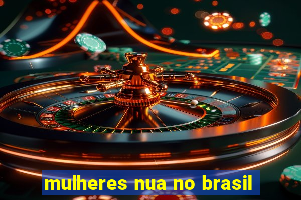 mulheres nua no brasil