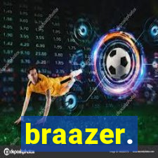 braazer.