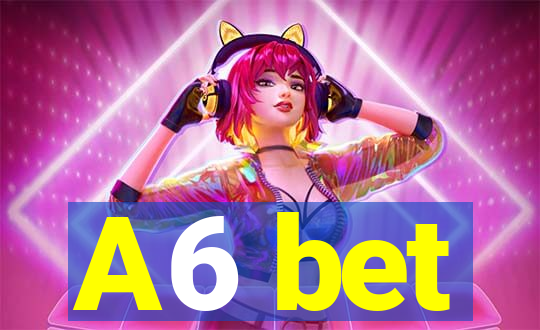 A6 bet