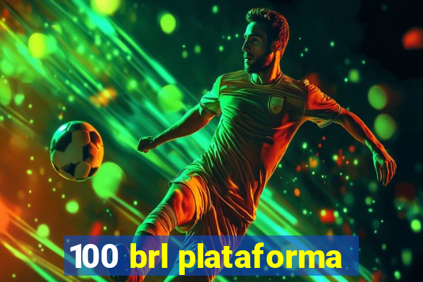 100 brl plataforma