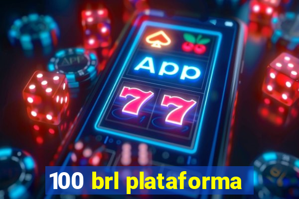 100 brl plataforma