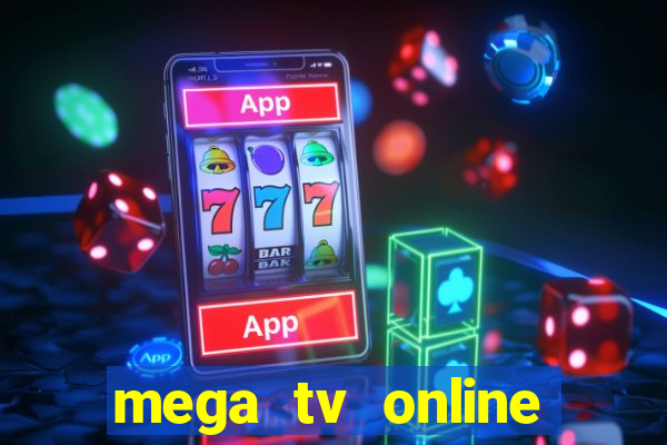 mega tv online gratis futebol ao vivo