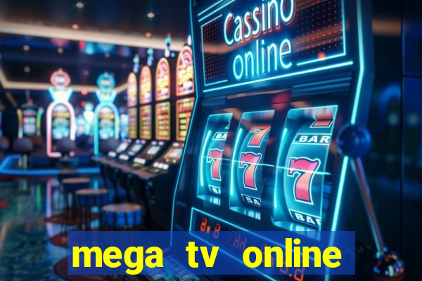 mega tv online gratis futebol ao vivo