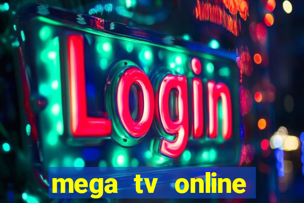 mega tv online gratis futebol ao vivo