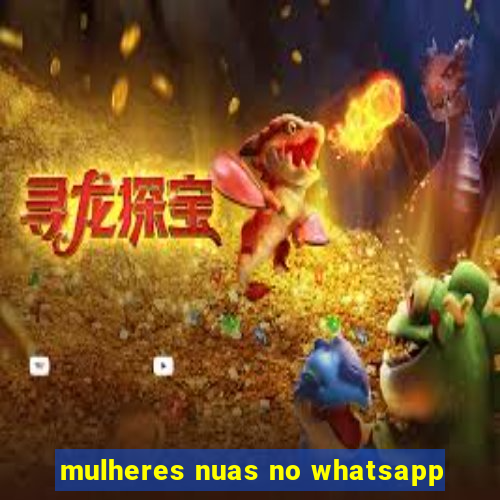 mulheres nuas no whatsapp