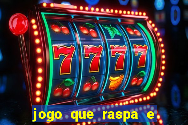 jogo que raspa e ganha dinheiro