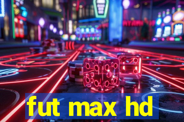 fut max hd