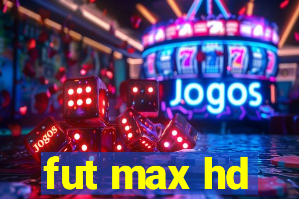 fut max hd