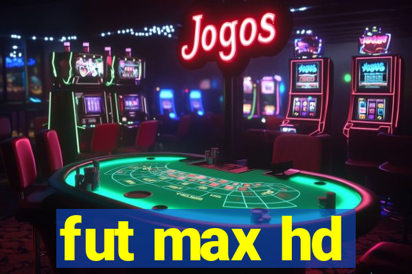 fut max hd