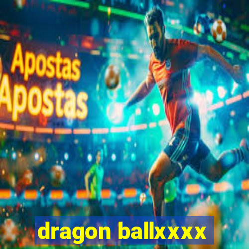 dragon ballxxxx