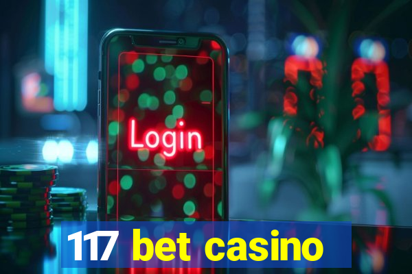 117 bet casino