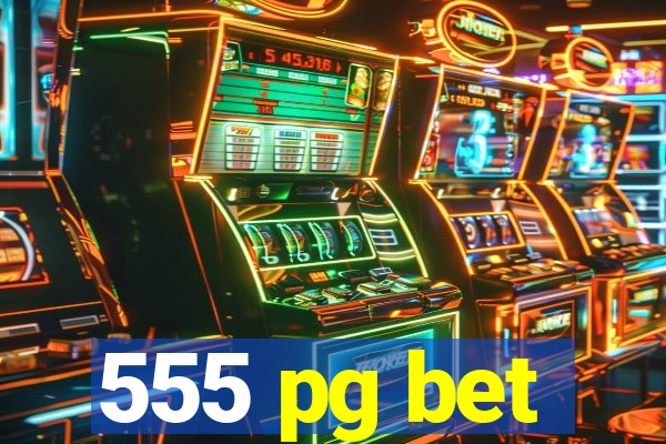 555 pg bet