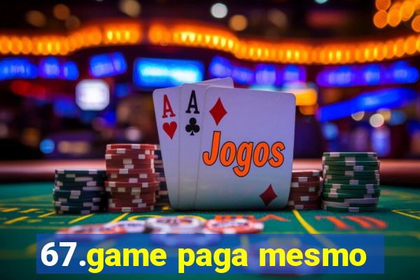 67.game paga mesmo