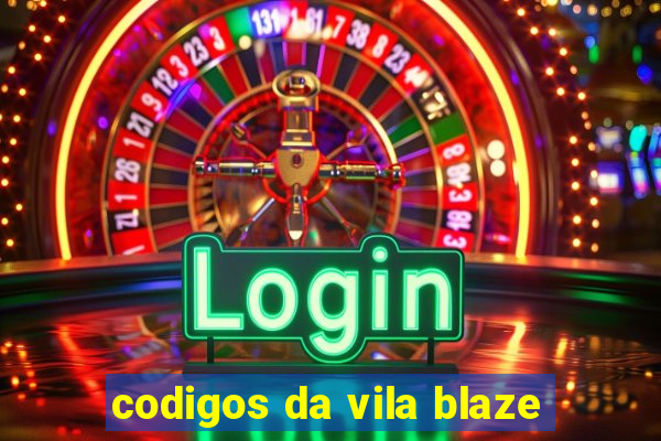 codigos da vila blaze