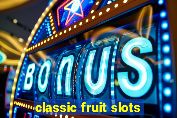 classic fruit slots