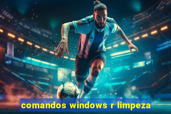 comandos windows r limpeza