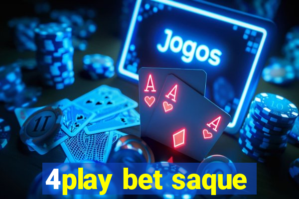 4play bet saque