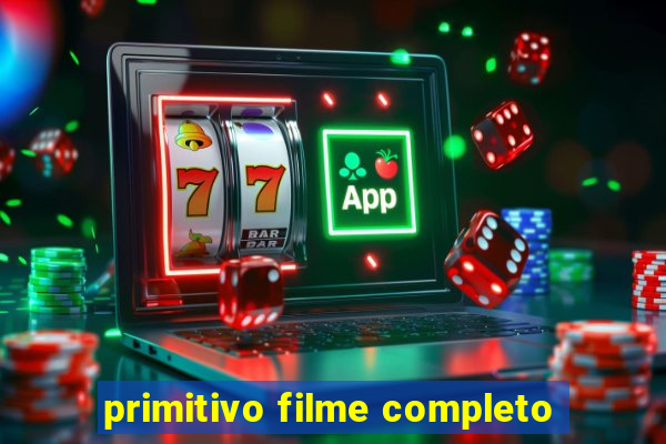 primitivo filme completo