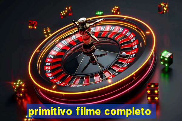 primitivo filme completo