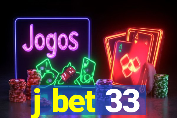 j bet 33