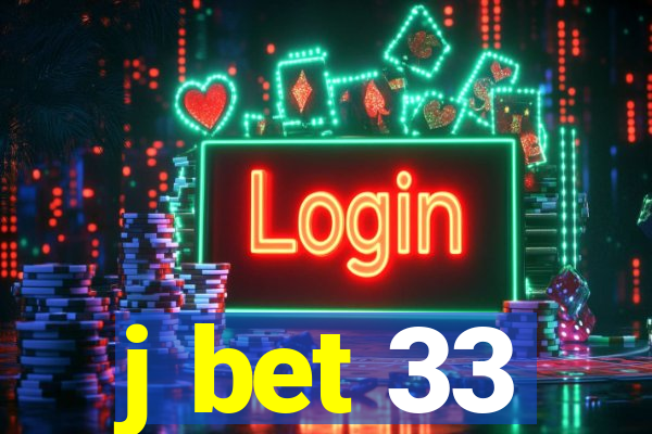 j bet 33