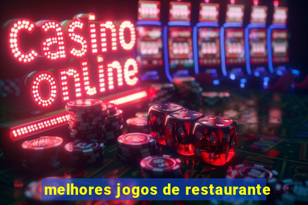 melhores jogos de restaurante