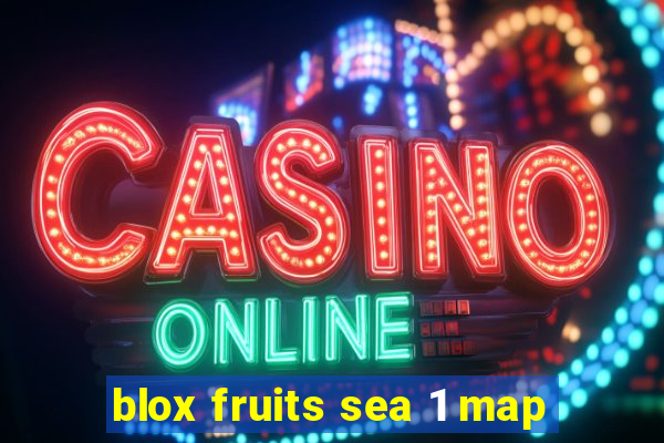 blox fruits sea 1 map