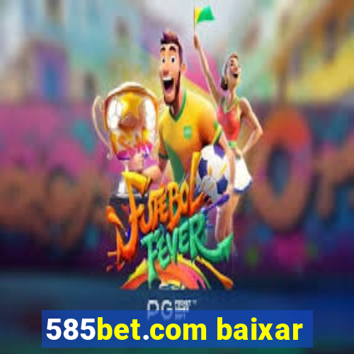 585bet.com baixar