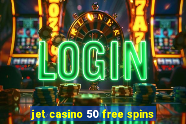 jet casino 50 free spins