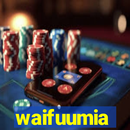 waifuumia