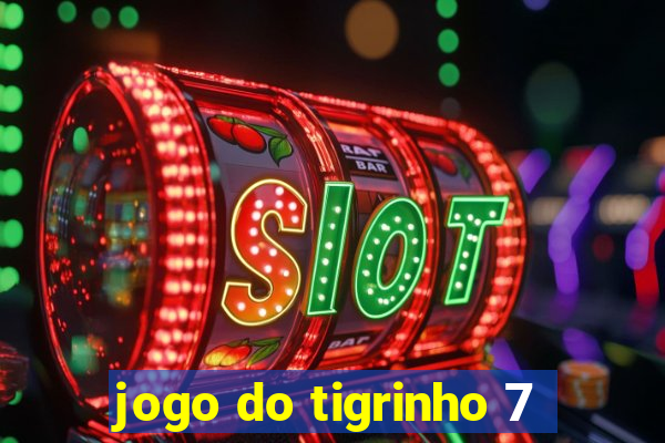 jogo do tigrinho 7