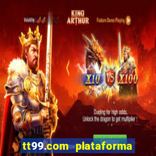 tt99.com plataforma de jogos