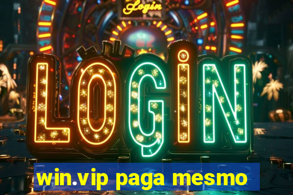 win.vip paga mesmo