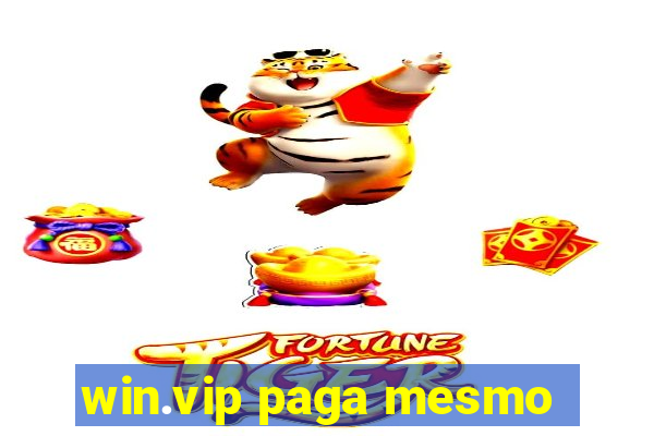 win.vip paga mesmo