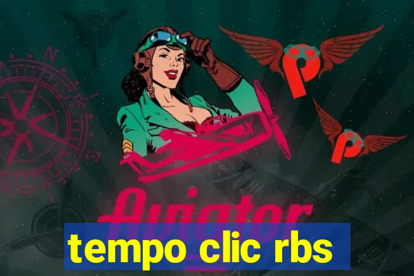 tempo clic rbs