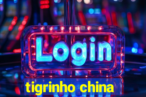 tigrinho china