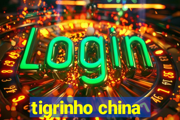 tigrinho china