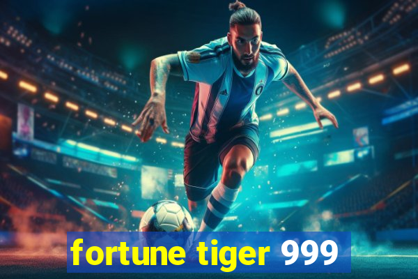 fortune tiger 999