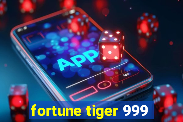 fortune tiger 999