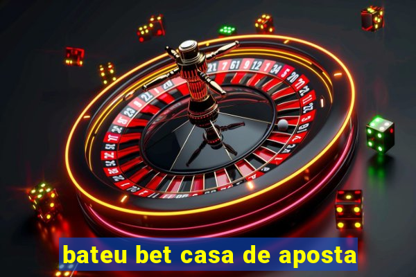 bateu bet casa de aposta