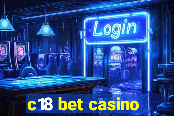 c18 bet casino