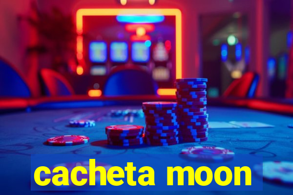 cacheta moon