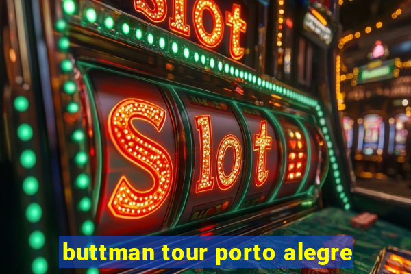 buttman tour porto alegre