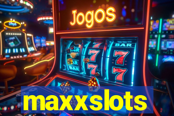 maxxslots