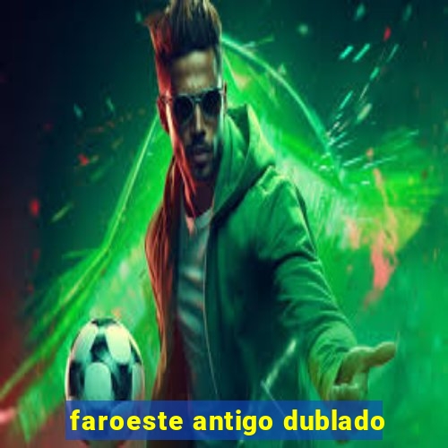 faroeste antigo dublado