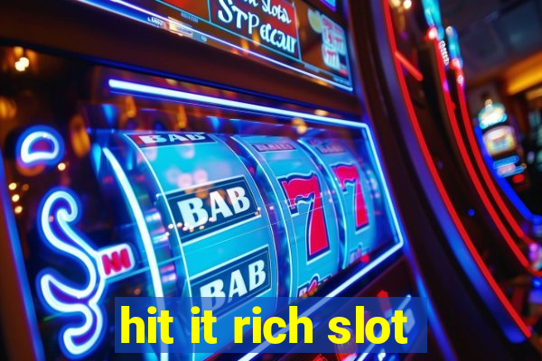 hit it rich slot