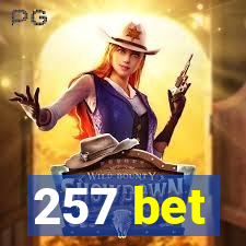 257 bet