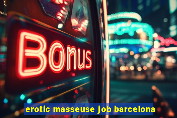 erotic masseuse job barcelona