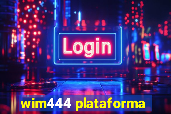 wim444 plataforma