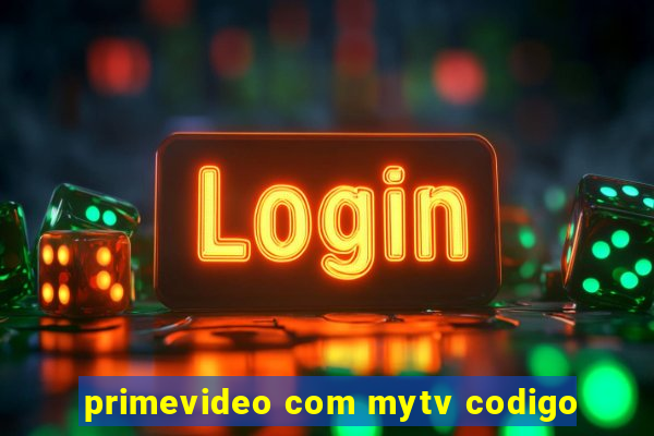 primevideo com mytv codigo